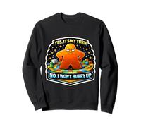 Yes It's My Turn No I Won't Hurry Up Jeu de société Amusant Lent Sweatshirt