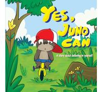 Yes, Juno Can!: A little otter's story about believing in yourself and never giving up.