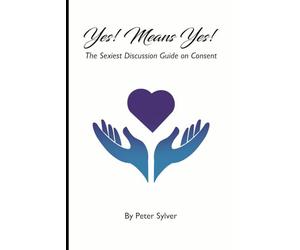 Yes Means Yes: The Sexiest Discussion Guide on Consent