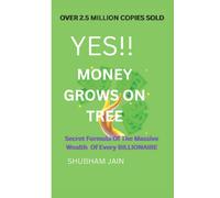 Yes!! Money Grows On Tree: Secret Formula Of The Massive Wealth Of Every Billionaire