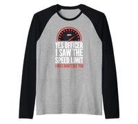Yes Officer I Saw The Speed Limit Drôle Compteur de Vitesse Sarcasme Manche Raglan