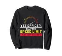 Yes Officer I Saw The Speed Limit Humour Mécanicien de Voiture Sweatshirt