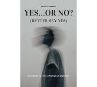 Yes…Or No? (Better Say Yes): Consent Is the Strongest Weapon