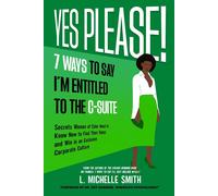 Yes Please! 7 Ways To Say I'm Entitled To The C-Suite