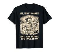Yes That's Correct and The Horse You Rode in on Équestre T-Shirt