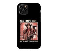 Yes That's Right and The Horse You Rode in on Sarcastique Coque pour iPhone 11 Pro