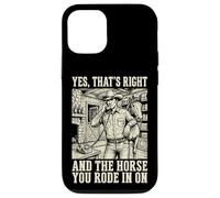 Yes That's Right and The Horse You Rode in on Sarcastique Coque pour iPhone 12/12 Pro