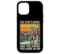 Yes That's Right and The Horse You Rode in on Sarcastique Coque pour iPhone 12/12 Pro
