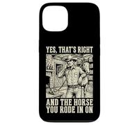 Yes That's Right and The Horse You Rode in on Sarcastique Coque pour iPhone 13