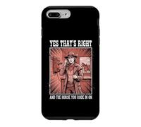 Yes That's Right and The Horse You Rode in on Sarcastique Coque pour iPhone 7 Plus/8 Plus