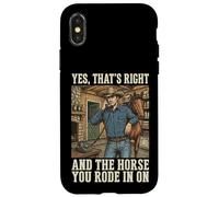 Yes That's Right and The Horse You Rode in on Sarcastique Coque pour iPhone X/XS