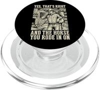 Yes That's Right and The Horse You Rode in on Sarcastique PopSockets PopGrip pour MagSafe