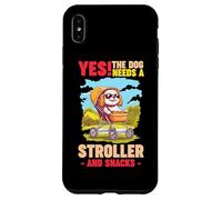 YES! THE DOG NEEDS A STROLLER AND SNACKS Coque pour iPhone XS Max