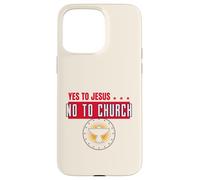 Yes to Jesus No to Church (Graphique) Coque pour iPhone 15 Pro Max