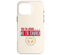 Yes to Jesus No to Church (Graphique) Coque pour iPhone 16 Pro Max