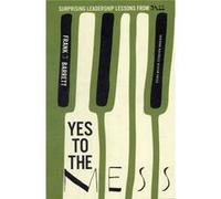 Yes To The Mess: Surprising Leadership Lessons From Jazz (Hardcover) Frank J Barrett, (Auteur)