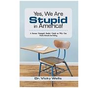 Yes, We Are Stupid In America!