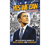Yes We Can Comic Biography: An Illustrated Journey of Hope, Change, and Leadership