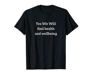 Yes we will find health and wellbeing T-Shirt