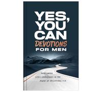 Yes, You Can Devotions for Men: Overcoming Life's Challenges in the Power of Philippians 4:13