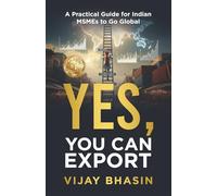 Yes, You Can Export: A Practical Guide for Indian MSMEs to Go Global