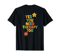 Yes You Need Therapy Too Drôle Rétro Slogan Dos T-Shirt