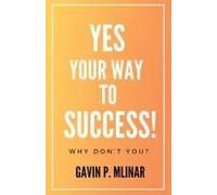 Yes Your Way To Success: Why Don't You?