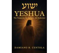 Yeshua (ישוע): The Nazarene, the Refugee, the Redeemer