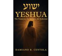Yeshua (ישוע): The Nazarene, the Refugee, the Redeemer
