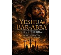 Yeshua Bar-Abbā: i due Yeshua