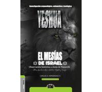Yeshúa | el Mesías de Israel: Observación histórica a Jesús de Nazareth