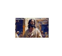 Yeshua (Isa / Jesus) of Bethlehem, Palestine:: His Birth, His Language, and His Legacy Across the Three Abrahamic Religions