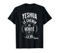 Yeshua Le Chemin, La Vérité Et La Vie Jean 14:6 T-Shirt