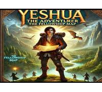 YESHUA THE ADVENTURER: THE FELLOWSHIP MAP