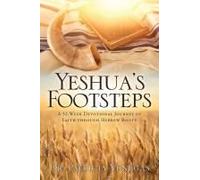 Yeshua's Footsteps: A 52-Week Devotional Journey Of Faith Through Hebrew Roots