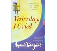 Iyanla Vanzant – Yesterday, I Cried – Celebrating The Lessons Of Living And Loving