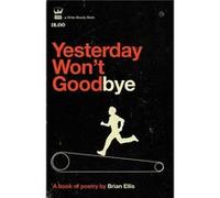 Yesterday Wont Goodbye - Brian Ellis - Chicago Review Press Inc DBA Indepe - Livre en Anglais - Paperback Brian EllisBrian Ellis (Auteur)