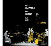 Yesterdays/Enrico Pieranunzi-Mads Vinding-Alex Riel