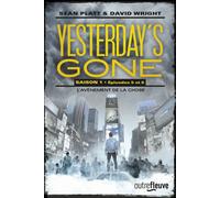 Yesterday's gone - saison 1 - épisode 5 et 6 L'avènement de la chose Saison 1 - Sean Platt - Fleuve Eds - broché - Roman