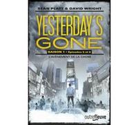 Yesterday's gone - saison 1 - épisode 5 et 6 L'avènement de la chose Sean Platt (Auteur), Wright David (Auteur), Hélène Collon (Traduction)