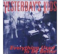 Yesterday's Kids - Everything Used to Be Better