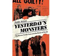 Yesterday's Monsters : The Manson Family Cases And The Illusion Of Parole