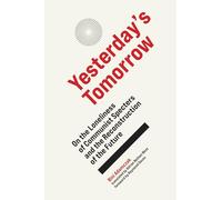 Yesterday's Tomorrow: On the Loneliness of Communist Specters and the Reconstruction of the Future