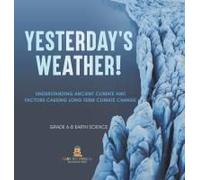 Yesterday's Weather! Understanding Ancient Climate And Factors Causing Long Term Climate Change Grade 6-8 Earth Science
