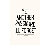 YET ANOTHER PASSWORD I'LL FORGET: A Handy Internet Address and Password Organizer