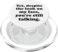 Yet Despite The Look on My Face You're Still Talking Sarcasm PopSockets PopGrip pour MagSafe