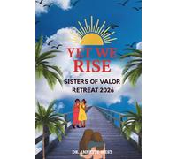 Yet We Rise Sisters of Valor Retreat