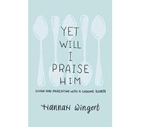 Yet Will I Praise Him