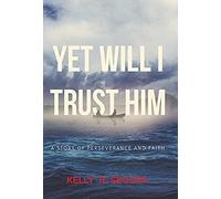 Yet Will I Trust Him