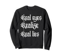 Yeux réels | Réalisez | Vrais mensonges Sweatshirt